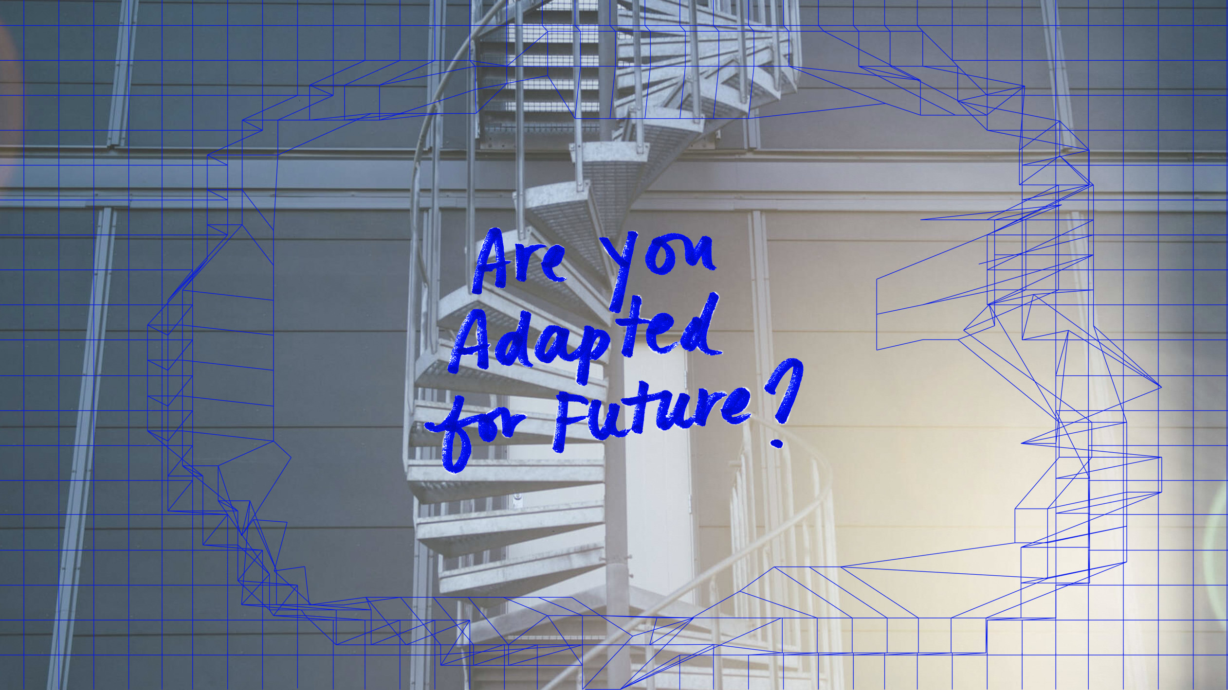 Moderne spiraltrappe med tekst overlay 'Are You Adapted for Future?' i blå skrift